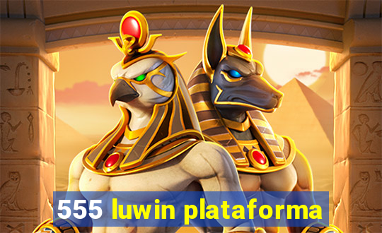 555 luwin plataforma